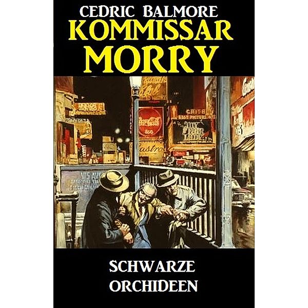 Kommissar Morry - Schwarze Orchideen, Cedric Balmore