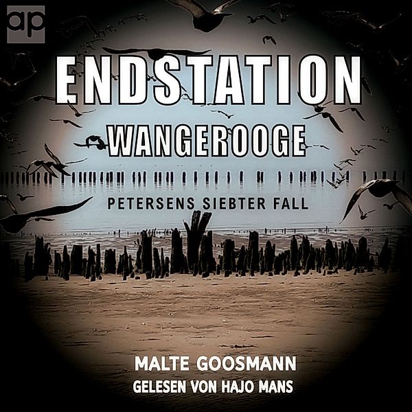 Kommissar Petersen - 7 - Endstation Wangerooge, Malte Goosmann