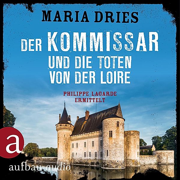 Kommissar Philippe Lagarde - 10 - Der Kommissar und die Toten von der Loire, Maria Dries