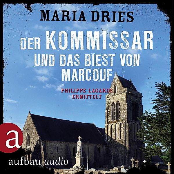 Kommissar Philippe Lagarde - 9 - Der Kommissar und das Biest von Marcouf, Maria Dries