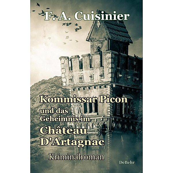 Kommissar Picon und das Geheimnis im Château D´Artagnac - Kriminalroman, F. A. Cuisinier