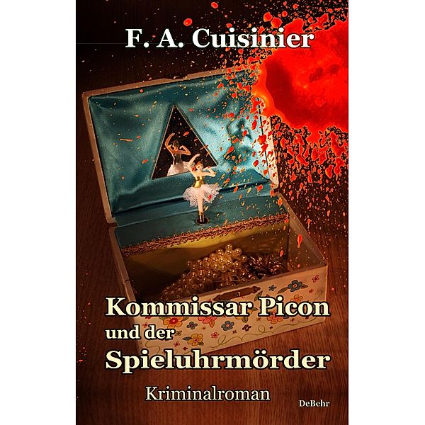 Kommissar Picon und der Spieluhrmörder - Kriminalroman, F. A. Cuisinier