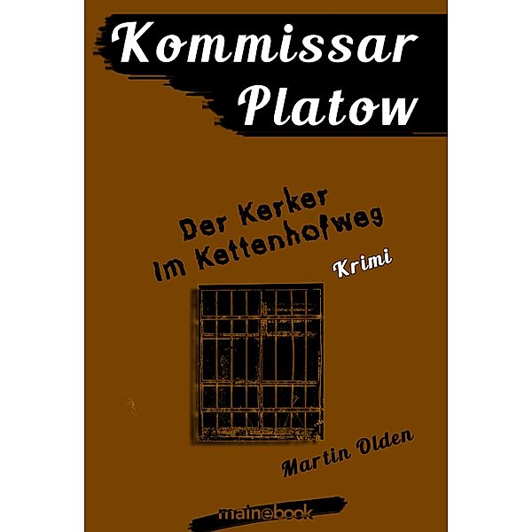 Kommissar Platow, Band 14: Der Kerker im Kettenhofweg / Kommissar Platow Bd.14, Martin Olden
