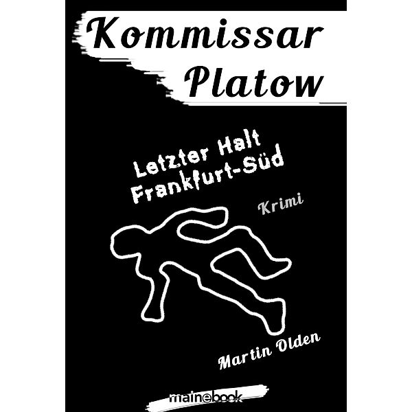 Kommissar Platow, Band 15: Letzter Halt Frankfurt-Süd / Kommissar Platow Bd.15, Martin Olden