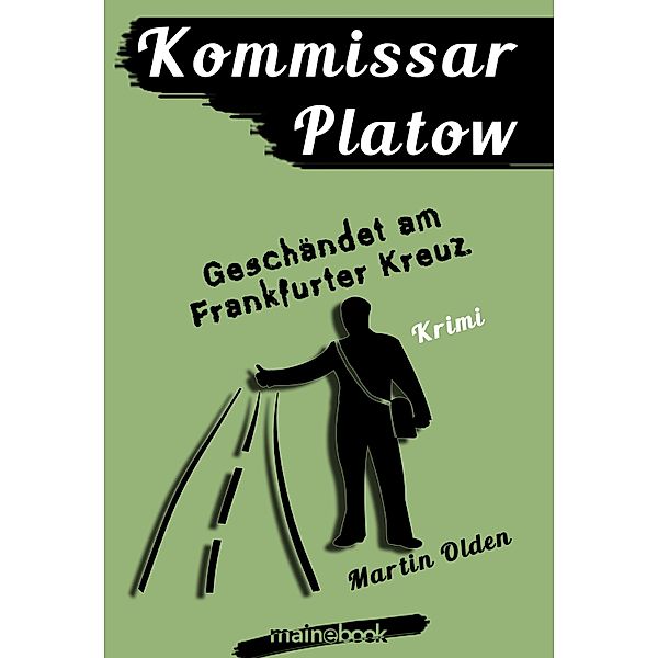 Kommissar Platow, Band 9: Geschändet am Frankfurter Kreuz / Kommissar Platow Bd.9, Martin Olden