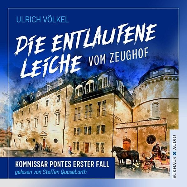 Kommissar Ponte ermittelt - 1 - Die entlaufene Leiche vom Zeughof, Ulrich Völkel