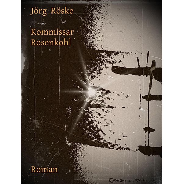 Kommissar Rosenkohl, Jörg Röske