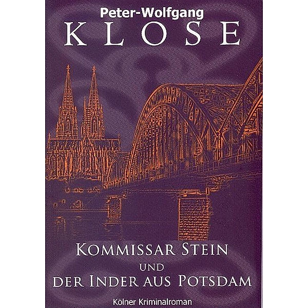 Kommissar Stein und der Inder aus Potsdam, Peter W Klose
