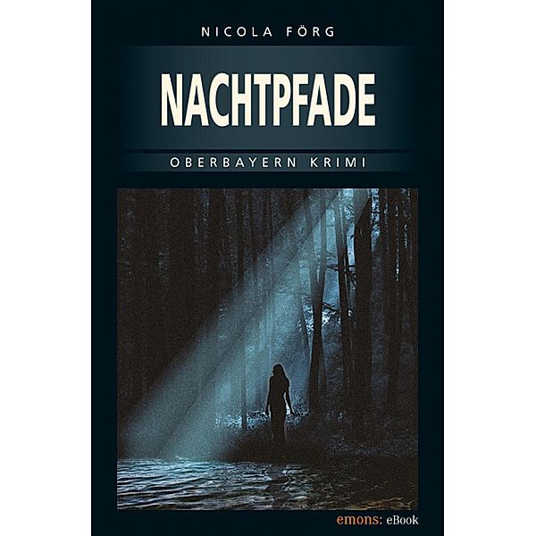 Kommissar Weinzierl Band 6: Nachtpfade, Nicola Förg