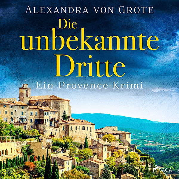Kommissarin Florence Labelle - 1 - Die unbekannte Dritte: Ein Provence-Krimi - Band 1, Alexandra von Grote