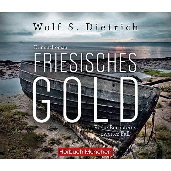 Kommissarin Rieke Bernstein - 2 - Friesisches Gold, Wolf S. Dietrich