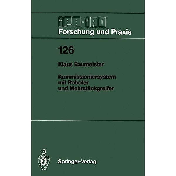 Kommissioniersystem mit Roboter und Mehrstückgreifer / IPA-IAO - Forschung und Praxis Bd.126, Klaus Baumeister