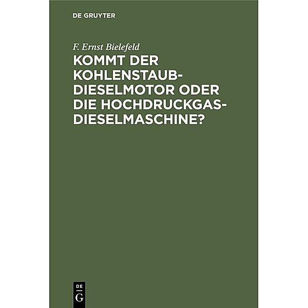 Kommt der Kohlenstaub-Dieselmotor oder die Hochdruckgas-Dieselmaschine?, F. Ernst Bielefeld