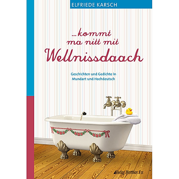 . . . kommt ma nitt mit Wellnissdaach, Elfriede Karsch