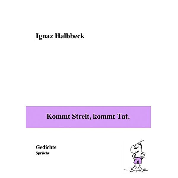 Kommt Streit, kommt Tat., Ignaz Halbbeck