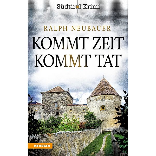 Kommt Zeit kommt Tat / Südtirolkrimi Bd.5, Ralph Neubauer
