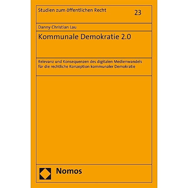 Kommunale Demokratie 2.0 / Studien zum öffentlichen Recht Bd.23, Danny Christian Lau
