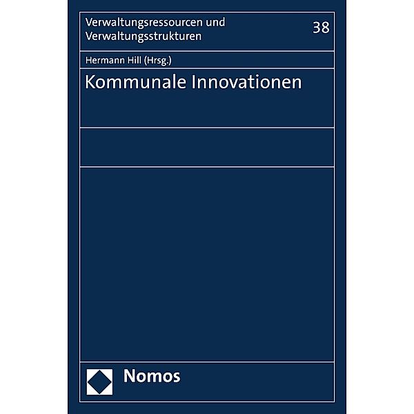 Kommunale Innovationen / Verwaltungsressourcen und Verwaltungsstrukturen Bd.38