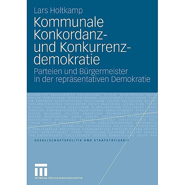 Kommunale Konkordanz- und Konkurrenzdemokratie / Gesellschaftspolitik und Staatstätigkeit, Lars Holtkamp