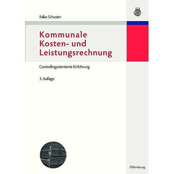 Kommunale Kosten- und Leistungsrechnung / Managementwissen für Studium und Praxis, Falko Schuster