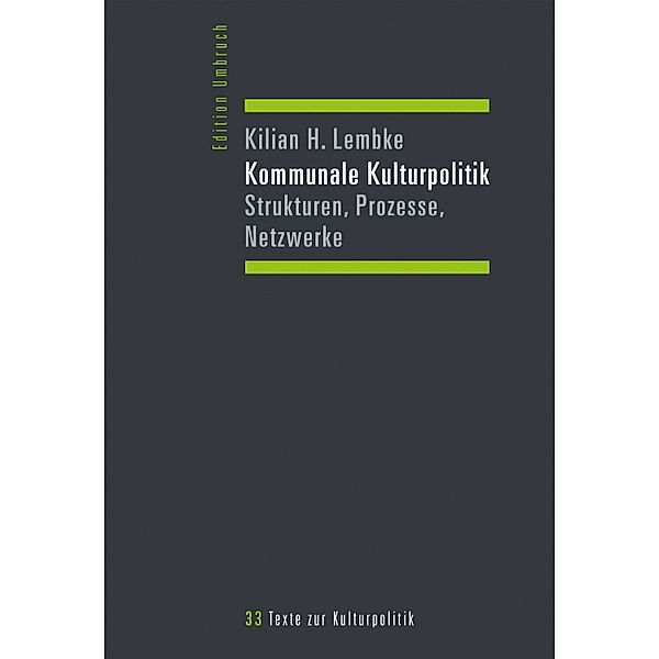 Kommunale Kulturpolitik / Edition Umbruch - Texte zur Kulturpolitik Bd.33, Kilian H. Lembke