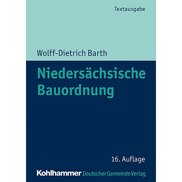 Kommunale Schriften für Niedersachsen / Niedersächsische Bauordnung (NBauO), Wolff-Dietrich Barth