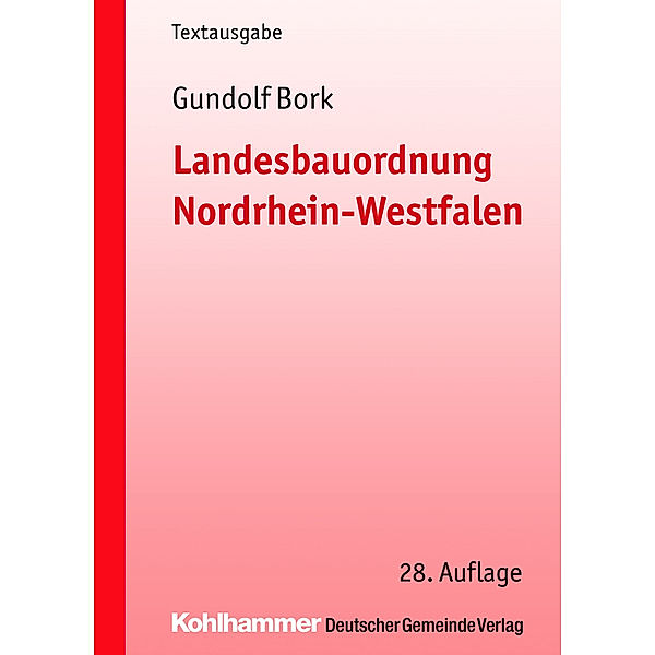 Kommunale Schriften für Nordrhein-Westfalen / Landesbauordnung für Nordrhein-Westfalen (BauO NRW), Gundolf Bork