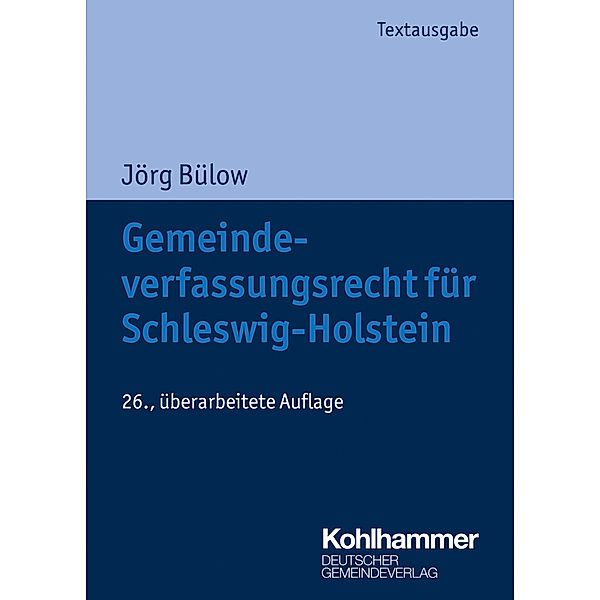 Kommunale Schriften für Schleswig-Holstein / Gemeindeverfassungsrecht für Schleswig-Holstein, Jörg Bülow