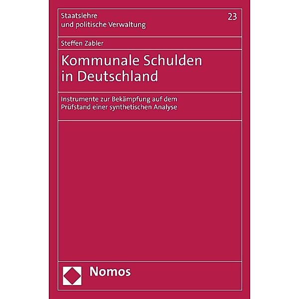 Kommunale Schulden in Deutschland / Staatslehre und politische Verwaltung Bd.23, Steffen Zabler