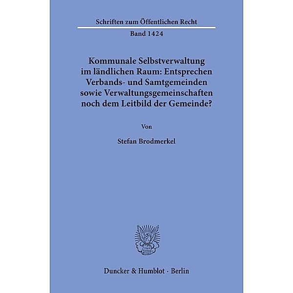 Kommunale Selbstverwaltung im ländlichen Raum: Entsprechen Verbands- und Samtgemeinden sowie Verwaltungsgemeinschaften n, Stefan Brodmerkel