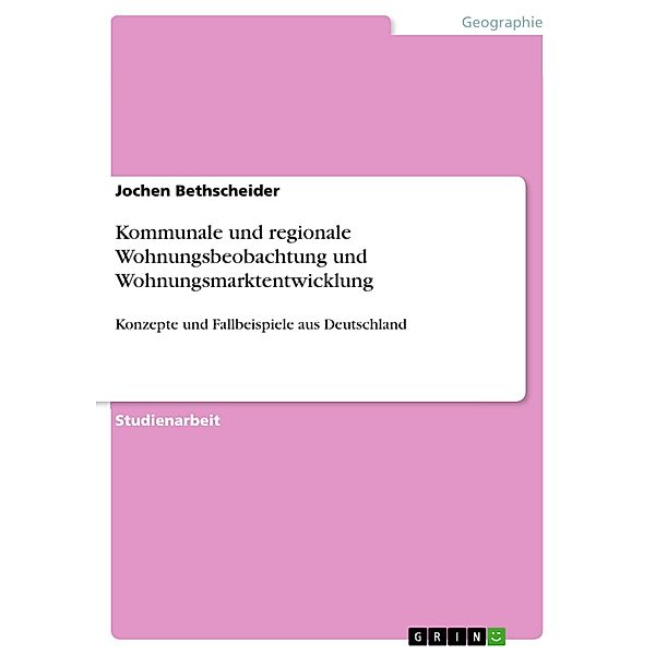 Kommunale und regionale Wohnungsbeobachtung und Wohnungsmarktentwicklung, Jochen Bethscheider