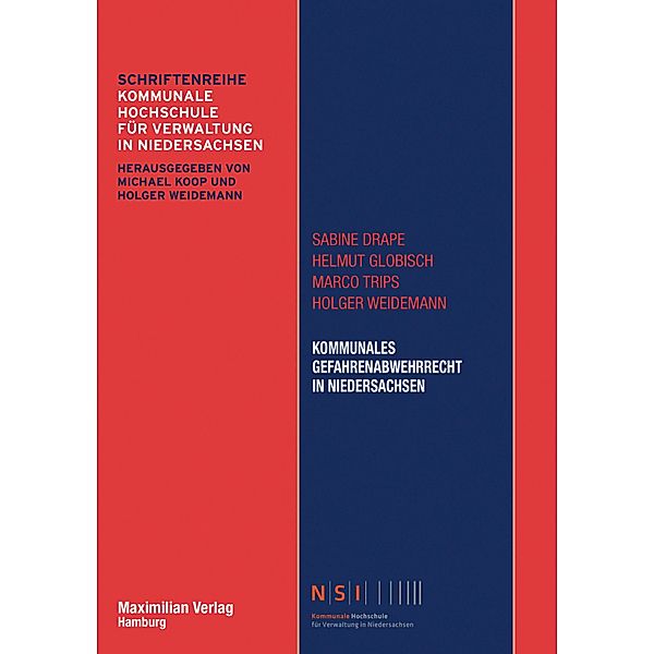 Kommunales Gefahrenabwehrrecht in Niedersachsen / Schriftenreihe Kommunale Hochschule für Verwaltung in Niedersachsen Bd.12, Sabine Drape, Helmut Globisch, Marco Trips, Holger Weidemann