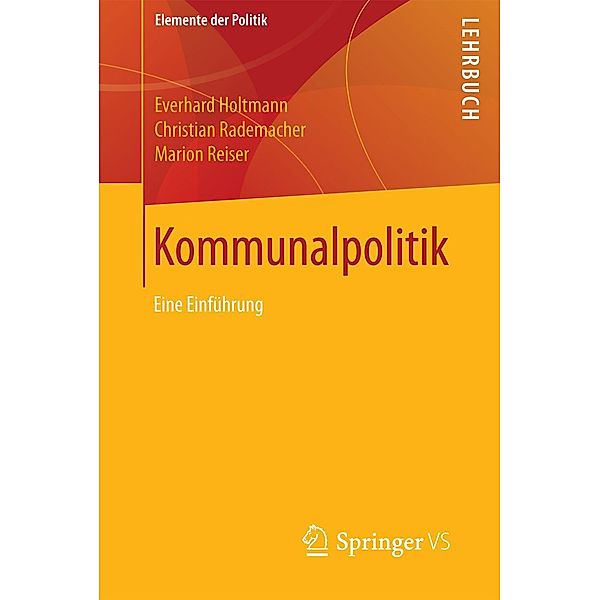 Kommunalpolitik / Elemente der Politik, Everhard Holtmann, Christian Rademacher, Marion Reiser