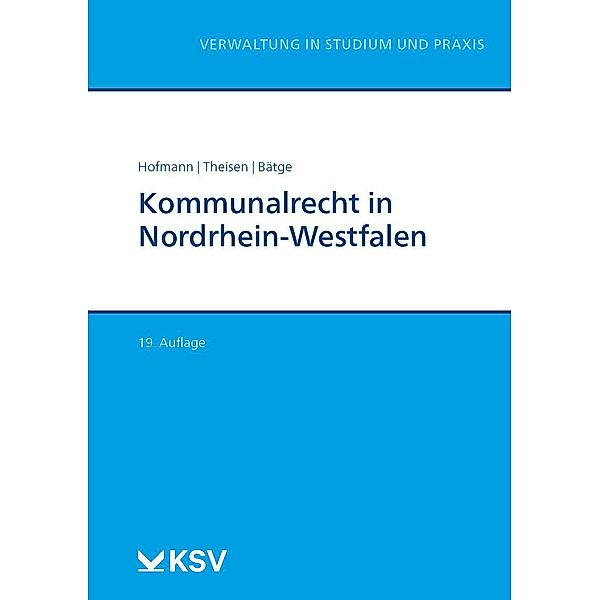 Kommunalrecht in Nordrhein-Westfalen, Harald Hofmann, Rolf D Theisen, Frank Bätge