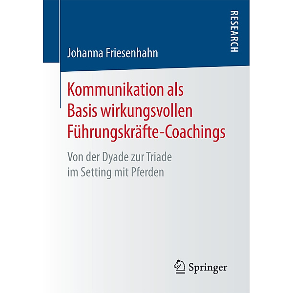Kommunikation als Basis wirkungsvollen Führungskräfte-Coachings, Johanna Friesenhahn