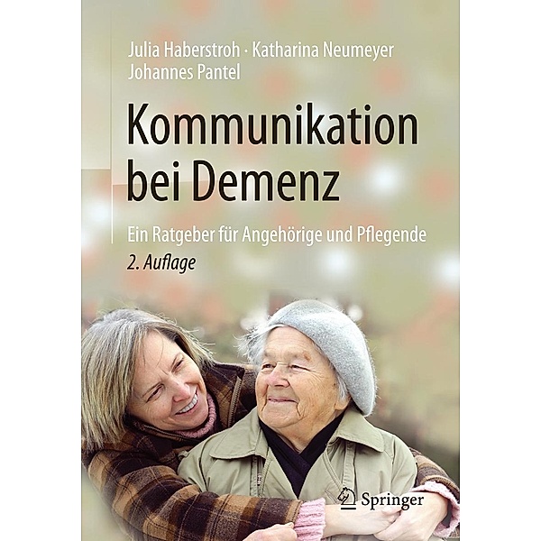 Kommunikation bei Demenz, Julia Haberstroh, Katharina Neumeyer, Johannes Pantel