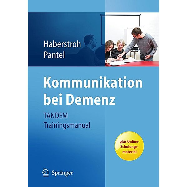 Kommunikation bei Demenz - TANDEM Trainingsmanual, Julia Haberstroh, Pantel Johannes