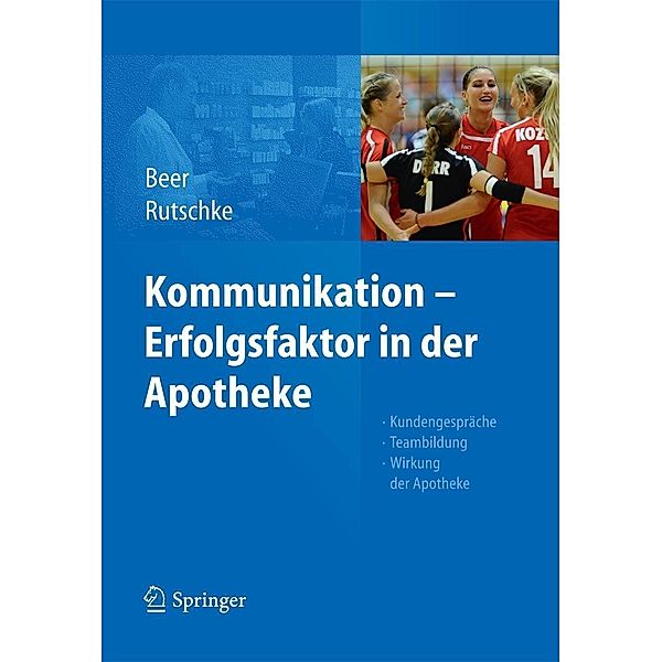 Kommunikation - Erfolgsfaktor in der Apotheke, Michaela Beer, Roland Rutschke