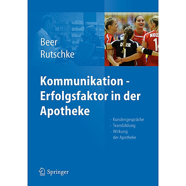 Kommunikation - Erfolgsfaktor in der Apotheke, Michaela Beer, Roland Rutschke