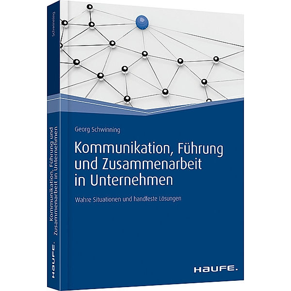 Kommunikation, Führung und Zusammenarbeit in Unternehmen, Georg Schwinning