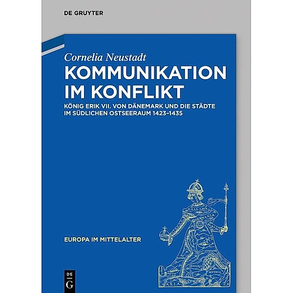 Kommunikation im Konflikt / Europa im Mittelalter Bd.32, Cornelia Neustadt