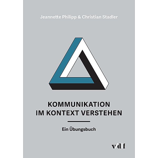 Kommunikation im Kontext verstehen, Jeannette Philipp, Christian Stadler