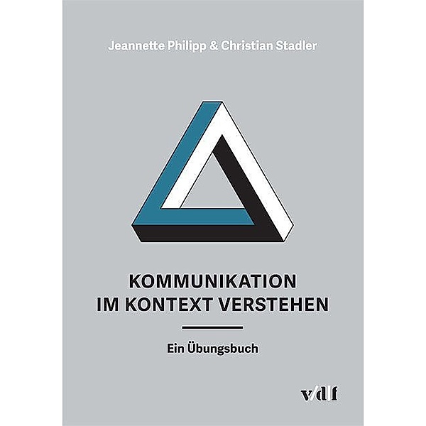 Kommunikation im Kontext verstehen, Jeannette Philipp, Christian Stadler
