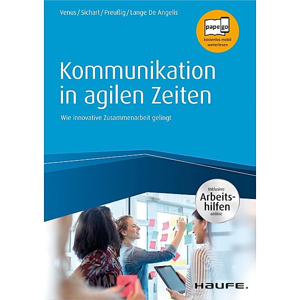 Kommunikation in agilen Zeiten - inkl. Arbeitshilfen online / Haufe Fachbuch, Gunda Venus, Silke Sichart, Jörg Preußig, Anne Lange De Angelis