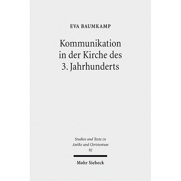 Kommunikation in der Kirche des 3. Jahrhunderts, Eva Baumkamp