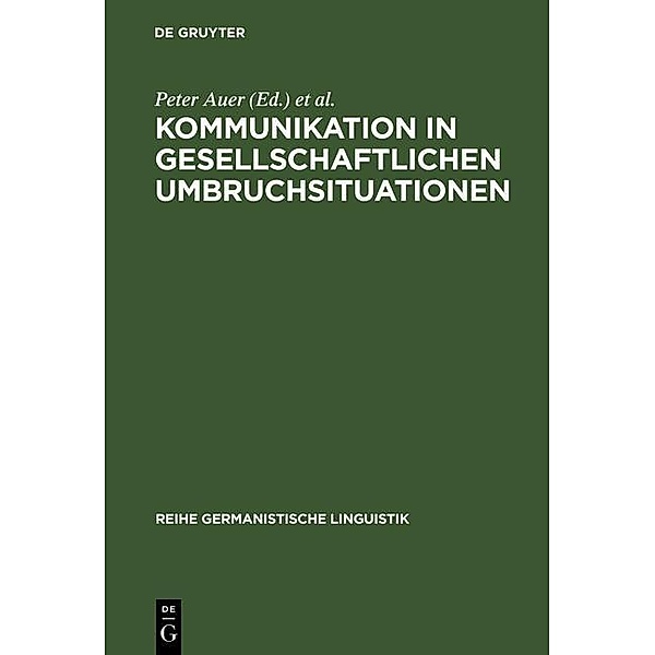 Kommunikation in gesellschaftlichen Umbruchsituationen / Reihe Germanistische Linguistik Bd.219
