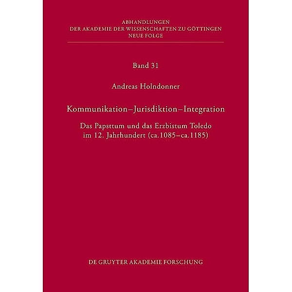 Kommunikation - Jurisdiktion - Integration / Abhandlungen der Akademie der Wissenschaften zu Göttingen. Neue Folge Bd.31, Andreas Holndonner