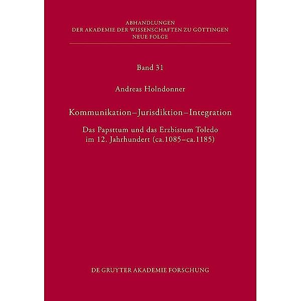 Kommunikation - Jurisdiktion - Integration / Abhandlungen der Akademie der Wissenschaften zu Göttingen. Neue Folge Bd.31, Andreas Holndonner