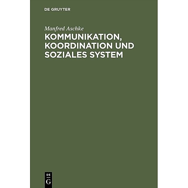 Kommunikation, Koordination und soziales System, Manfred Aschke