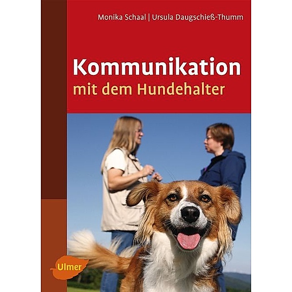 Kommunikation mit dem Hundehalter, Monika Schaal, Ursula Daugschiess-Thumm